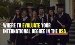 Where to Evaluate Your International Degree in the USA