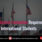 U.S. credential evaluation requirements for international students applying for education, immigration, or employment in the United States