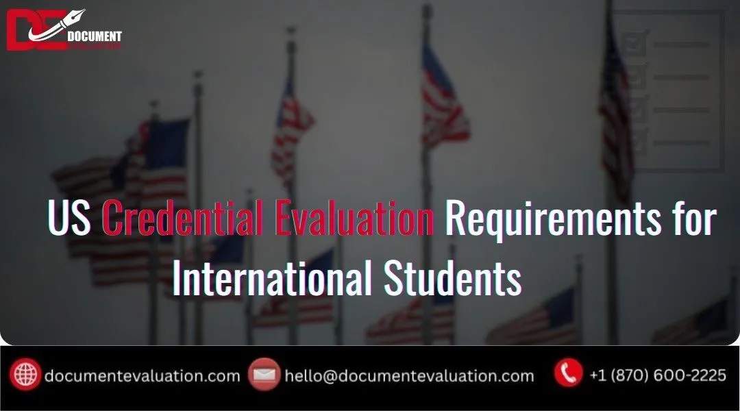 U.S. credential evaluation requirements for international students applying for education, immigration, or employment in the United States