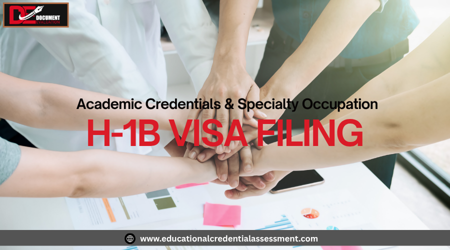 Academic credentials H1B specialty occupation filings, USCIS evaluation standards, and how to build a strong evidence-based petition.